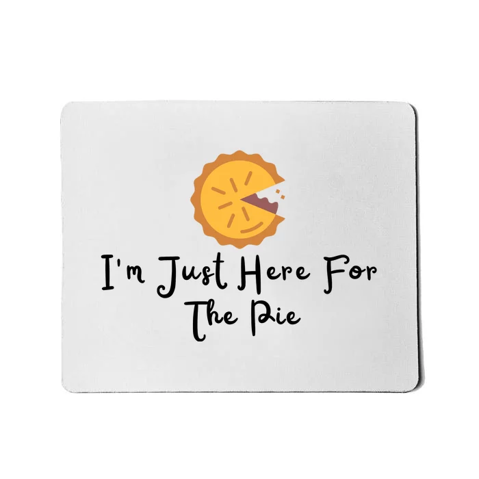 Im Just Here For The Pie Mousepad