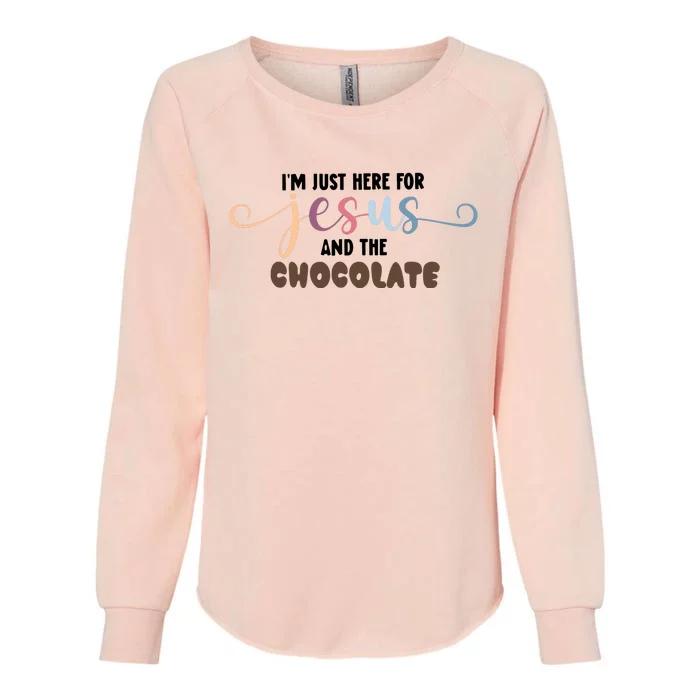 Im Just Here For Jesusand Chocolate Easter Day Clothing Womens California Wash Sweatshirt