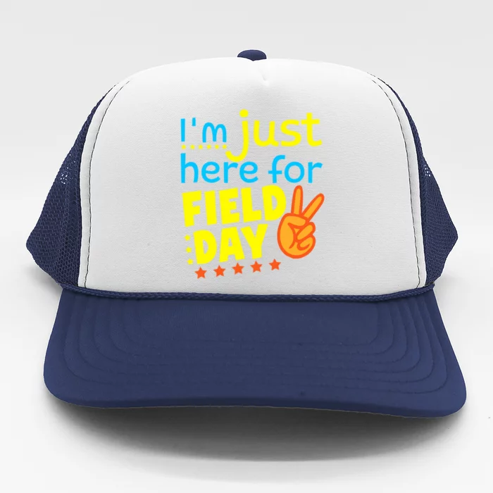 IM Just Here For Field Day 2024 For Teacher Field Day Great Gift Trucker Hat