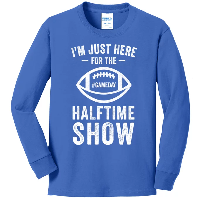 Im Just Here For The Halftime Show Great Gift Kids Long Sleeve Shirt