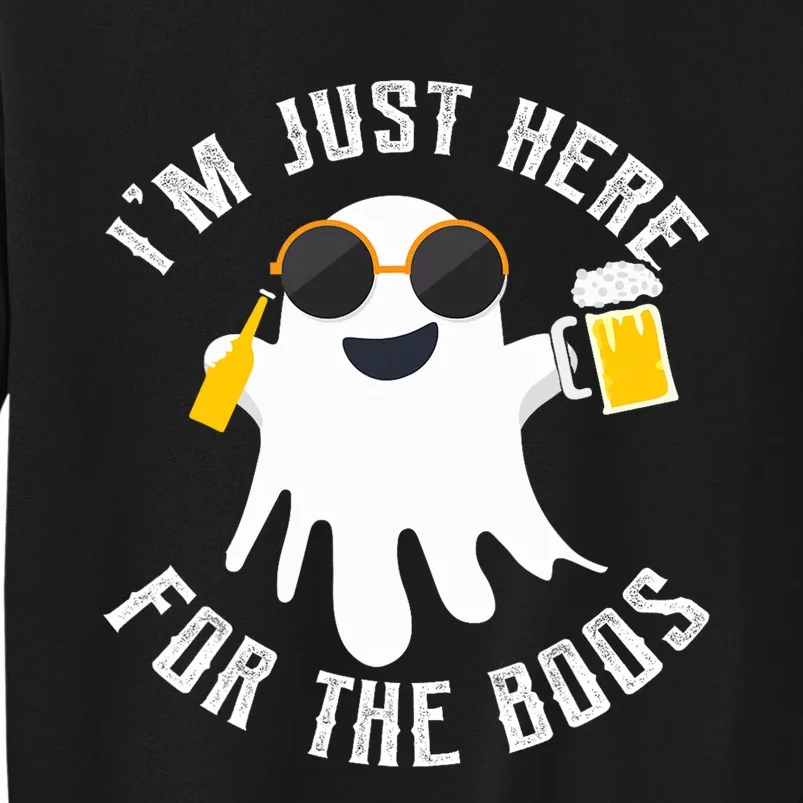 IM Just Here For The Boos For Halloween Tall Sweatshirt