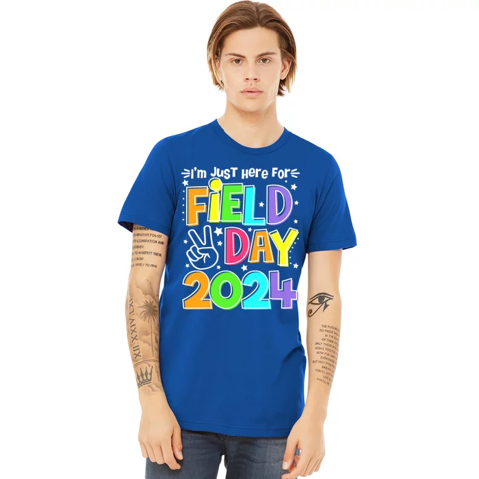 IM Just Here For Field Day 2024 For Teacher Field Day Gift Premium T-Shirt