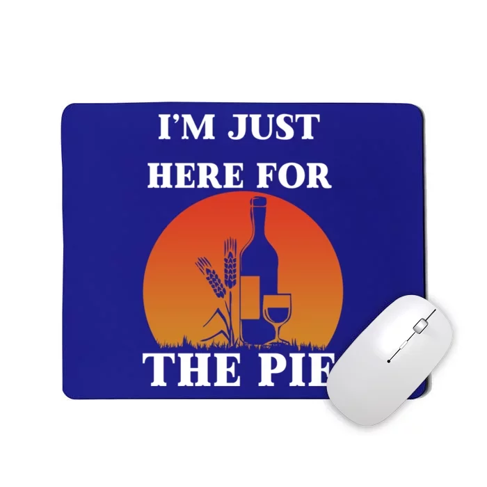 Im Just Here For The Pie Funny Thanksgiving Holiday Meaningful Gift Mousepad