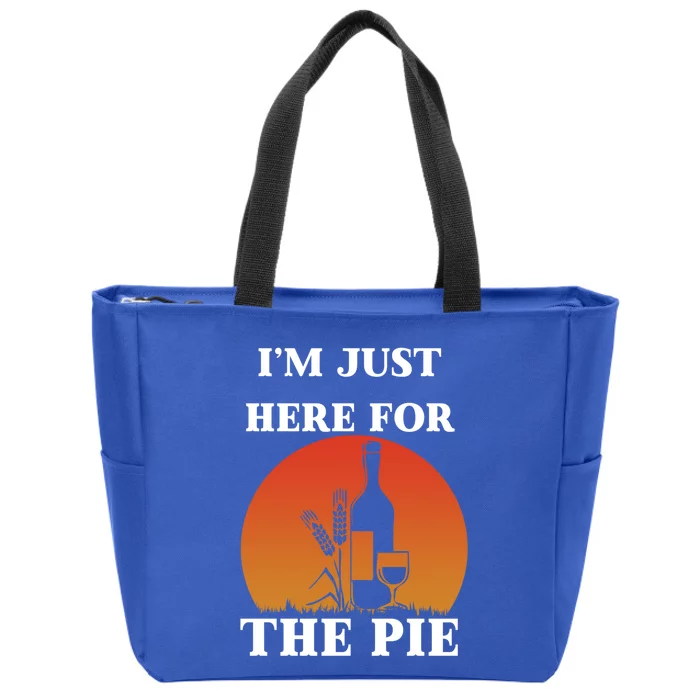 Im Just Here For The Pie Funny Thanksgiving Holiday Meaningful Gift Zip Tote Bag