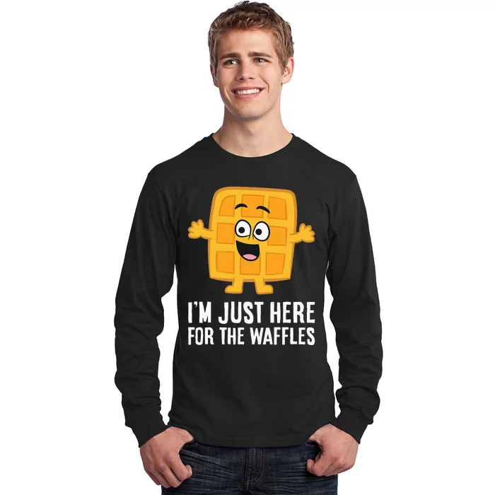 IM Just Here For The Waffles Long Sleeve Shirt