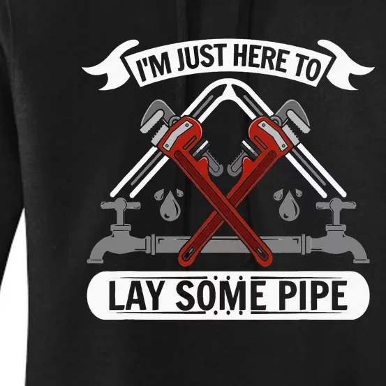 I'm just here to lay some Pipe Tradesman plumbing Pipefitter Women's Pullover Hoodie