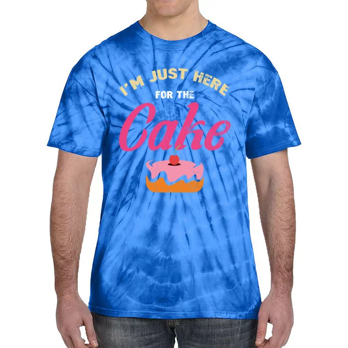 IM Just Here For The Cake For Baker Or Baking Fans Gift Tie-Dye T-Shirt