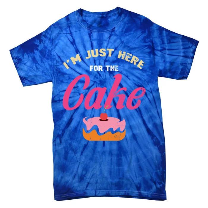 IM Just Here For The Cake For Baker Or Baking Fans Gift Tie-Dye T-Shirt