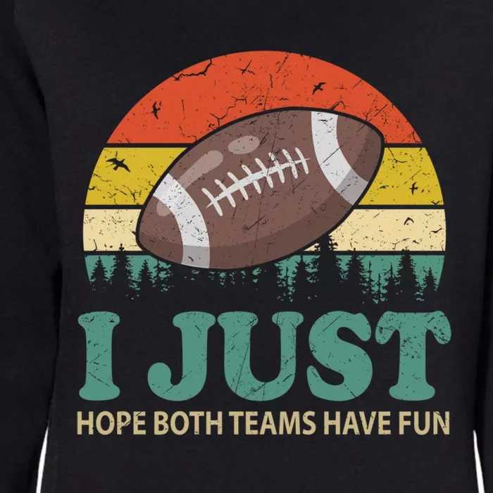 I Just Hope Both Teams Have Fun Or Funny Football Gift Womens California Wash Sweatshirt