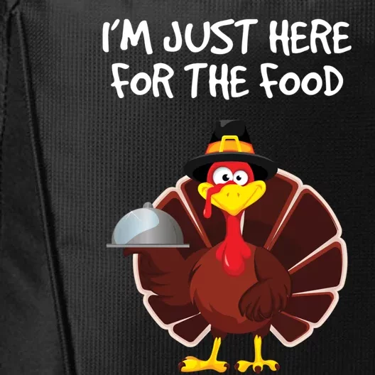 Im Just Here For The Food Funny Thanksgiving Turkey Pilgrim Funny Gift City Backpack