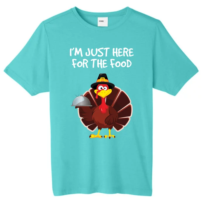 Im Just Here For The Food Funny Thanksgiving Turkey Pilgrim Funny Gift ChromaSoft Performance T-Shirt