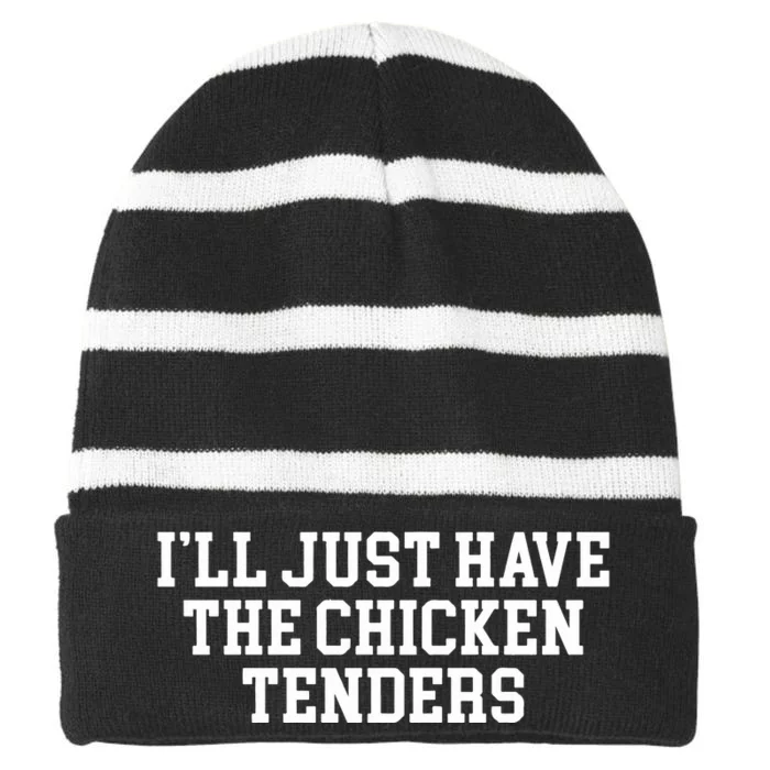 Ill Just Have The Chicken Tenders Striped Beanie with Solid Band