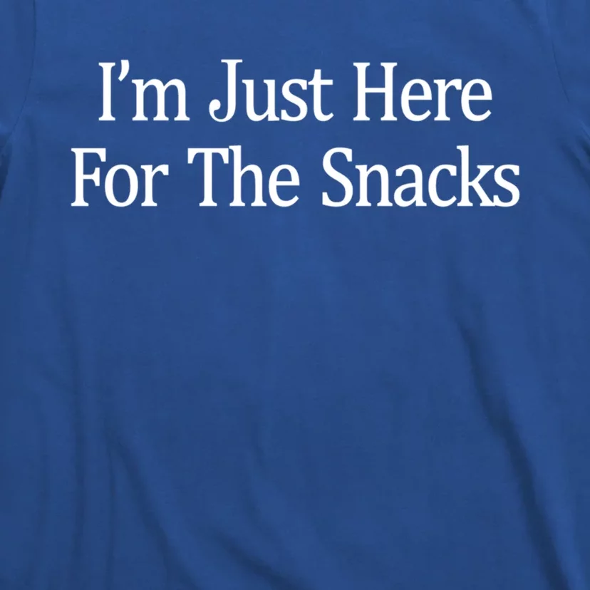 Im Just Here For The Snacks Gift T-Shirt