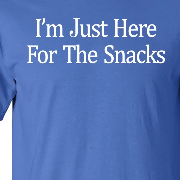 Im Just Here For The Snacks Gift Tall T-Shirt