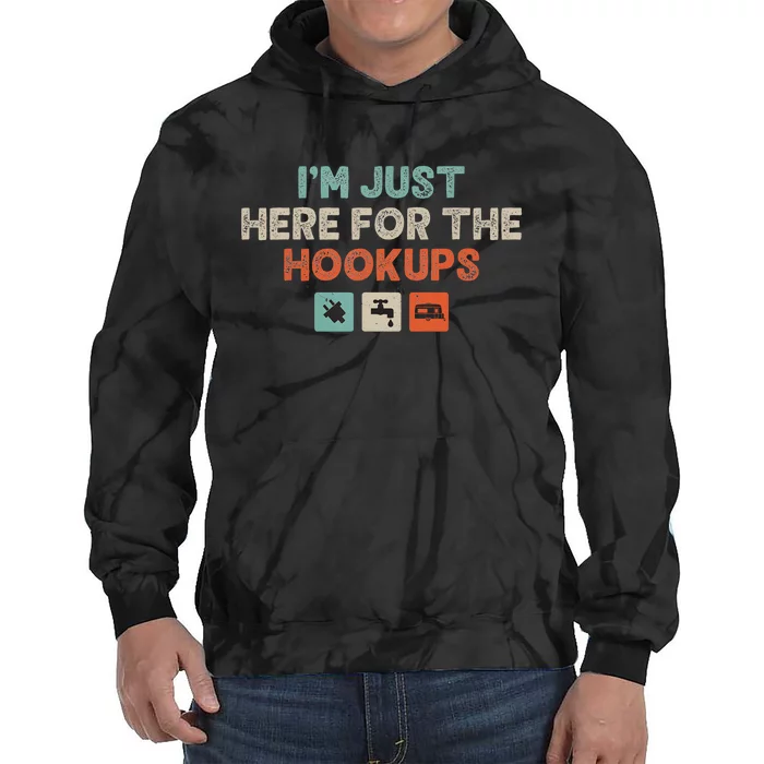 IM Just Here For The Hookups Funny Camp Rv Camper Camping Tie Dye Hoodie