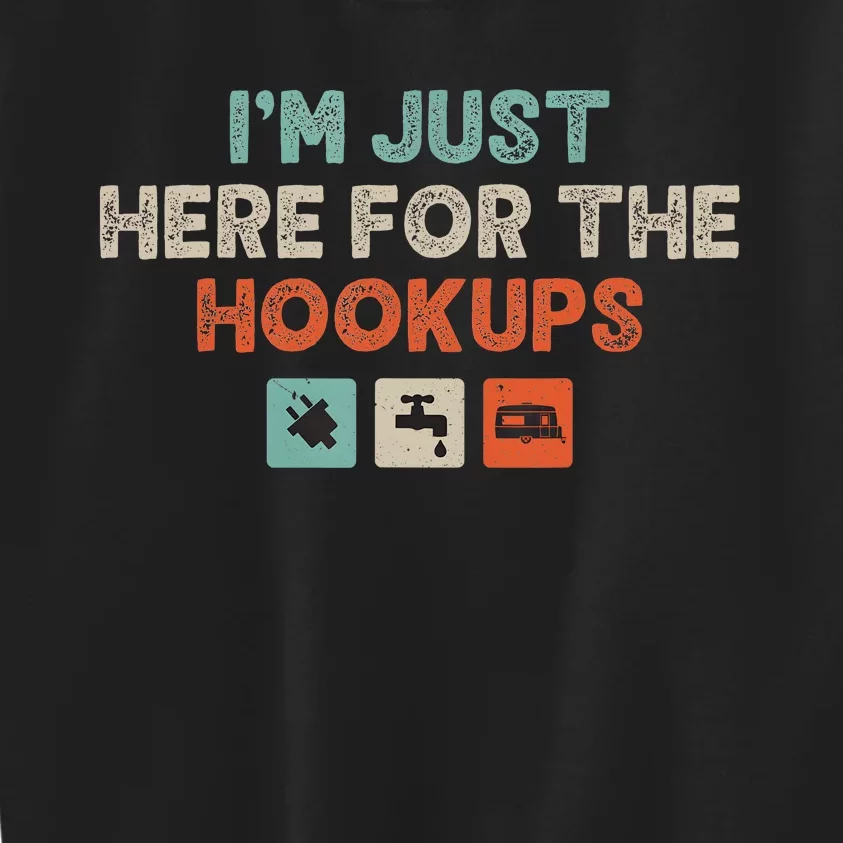 IM Just Here For The Hookups Funny Camp Rv Camper Camping Kids Sweatshirt