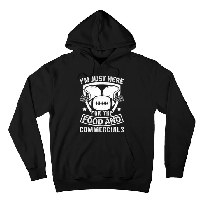 Im Just Here For The Food And Commercials Game Day Football Lover Hoodie