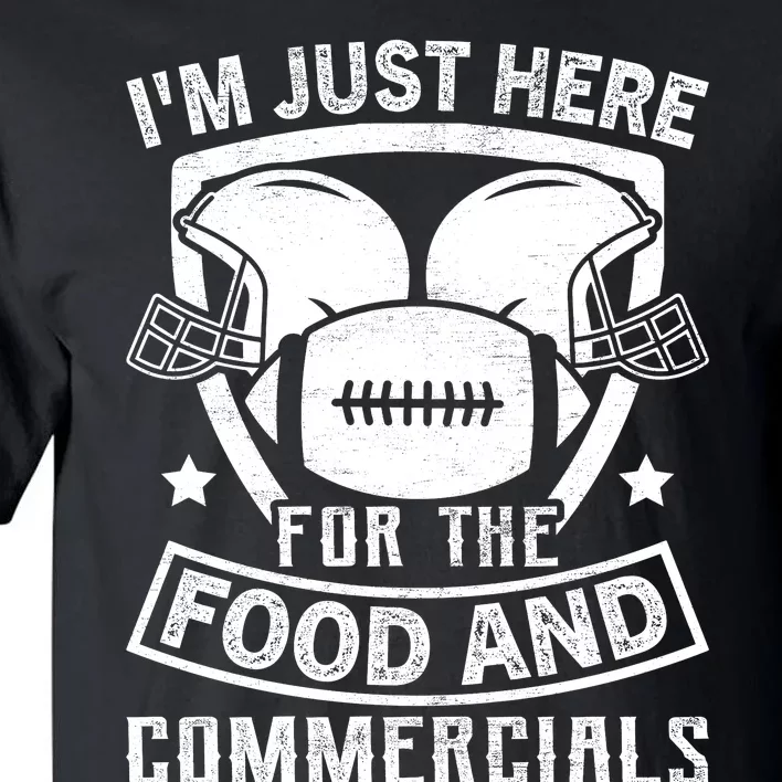 Im Just Here For The Food And Commercials Game Day Football Lover Tall T-Shirt