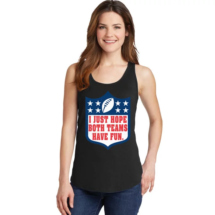 I Just Hope Both Teams Have Fun Funny Saying Ladies Essential Tank