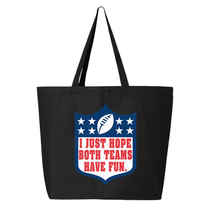 I Just Hope Both Teams Have Fun Funny Saying 25L Jumbo Tote