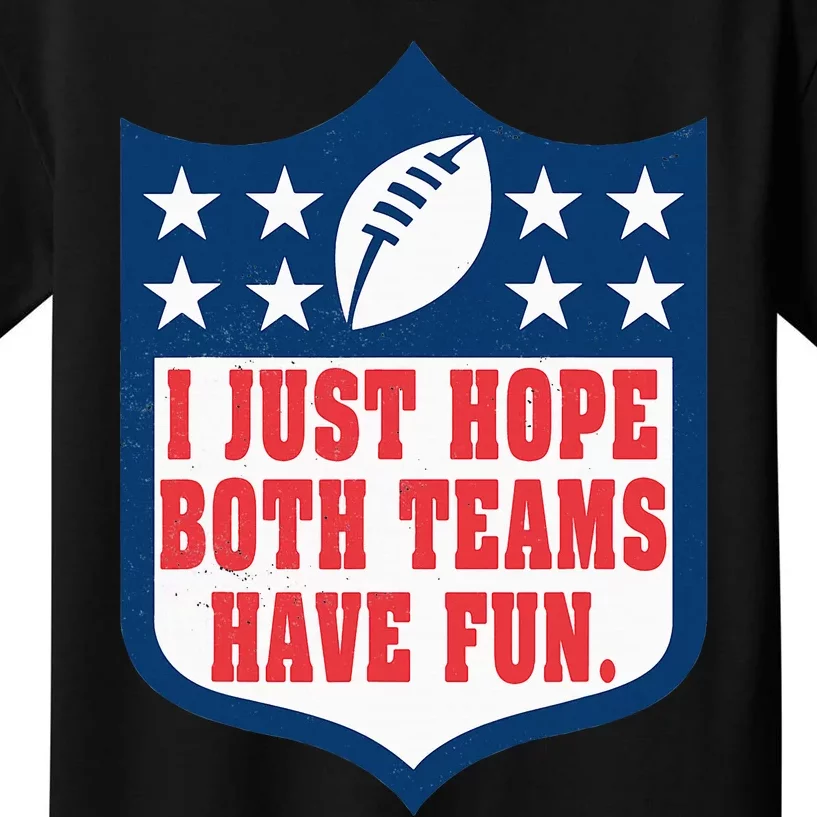 I Just Hope Both Teams Have Fun Funny Saying Kids T-Shirt