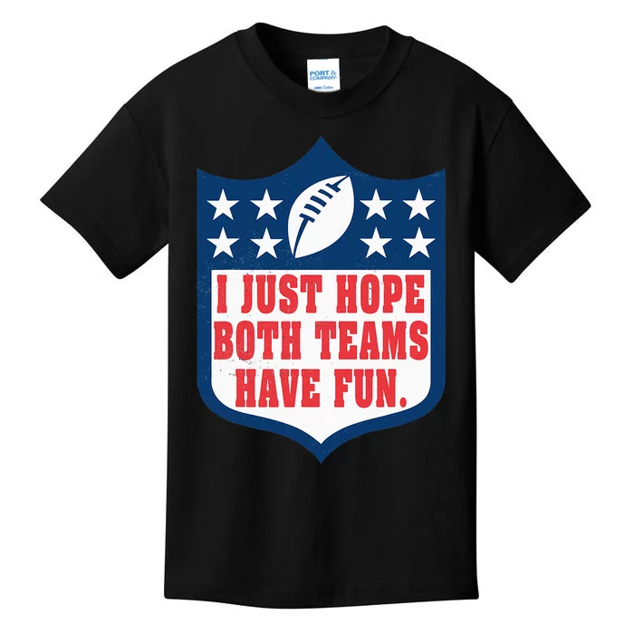 I Just Hope Both Teams Have Fun Funny Saying Kids T-Shirt