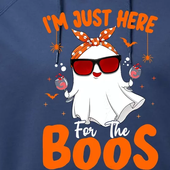 Im Just Here For The Boos Funny Halloween Ghost Wine Gift Performance Fleece Hoodie