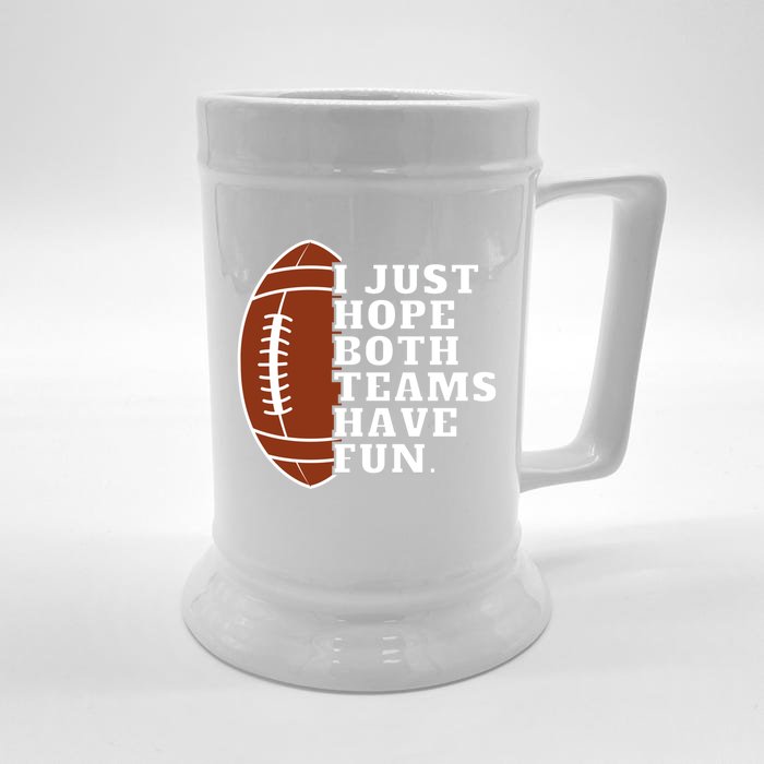 I Just Hope Both Teams Have Fun Or Funny Football Meaningful Gift Front & Back Beer Stein