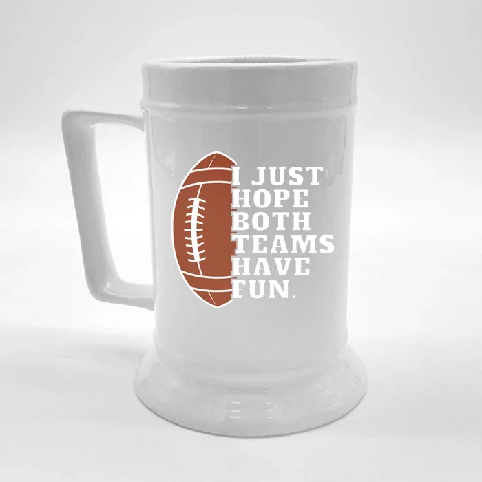 I Just Hope Both Teams Have Fun Or Funny Football Meaningful Gift Front & Back Beer Stein