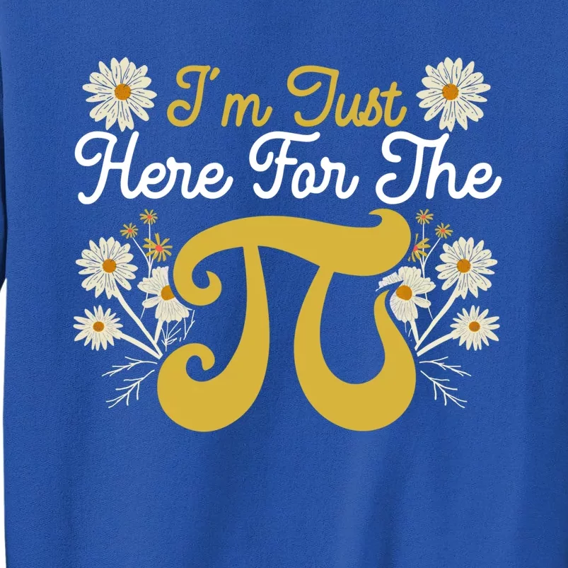 I'm Just Here For The Pi Math Teacher Mathematician Pi Day Great Gift Sweatshirt