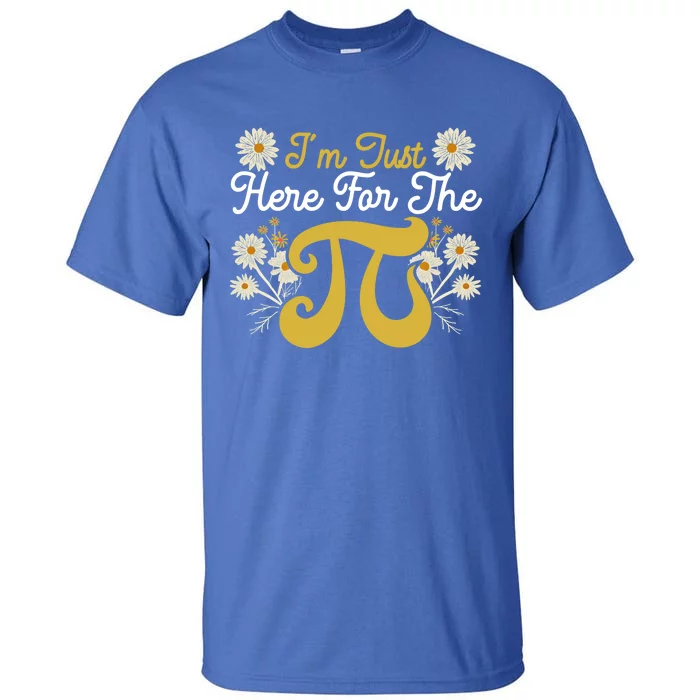 I'm Just Here For The Pi Math Teacher Mathematician Pi Day Great Gift Tall T-Shirt