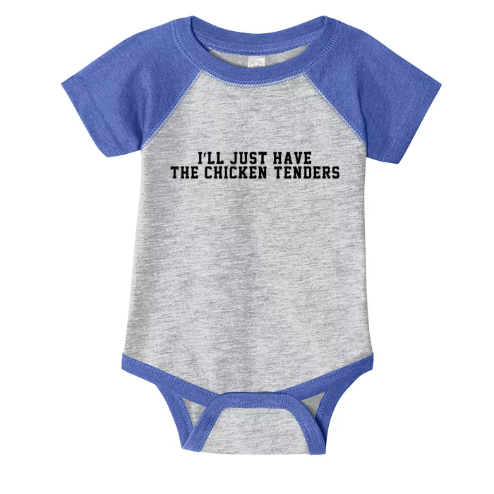 ILl Just Have The Chicken Tenders Funny Chicken Quote Infant Baby Jersey Bodysuit