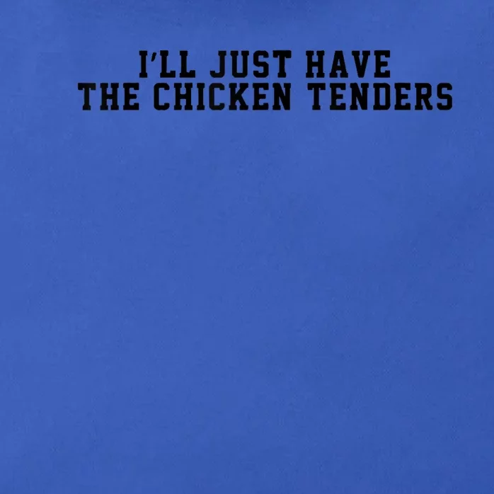 ILl Just Have The Chicken Tenders Funny Chicken Quote Zip Tote Bag