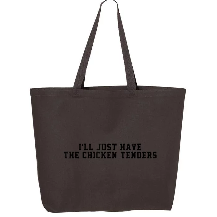 ILl Just Have The Chicken Tenders Funny Chicken Quote 25L Jumbo Tote