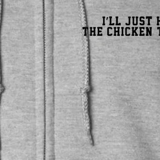 ILl Just Have The Chicken Tenders Funny Chicken Quote Full Zip Hoodie