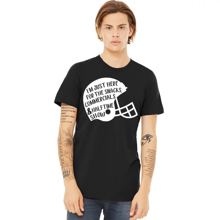 Im Just Here For The Food And Commercials And Halftime Show Game Day Premium T-Shirt