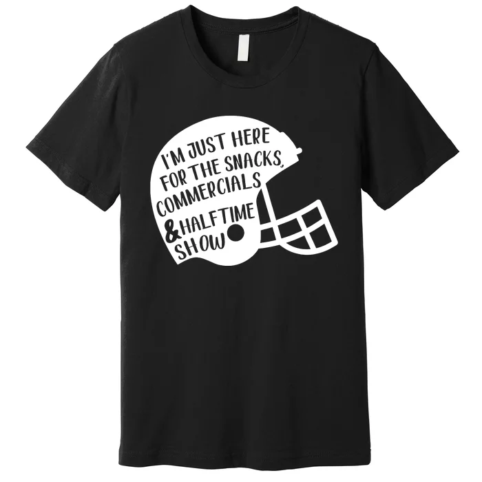 Im Just Here For The Food And Commercials And Halftime Show Game Day Premium T-Shirt