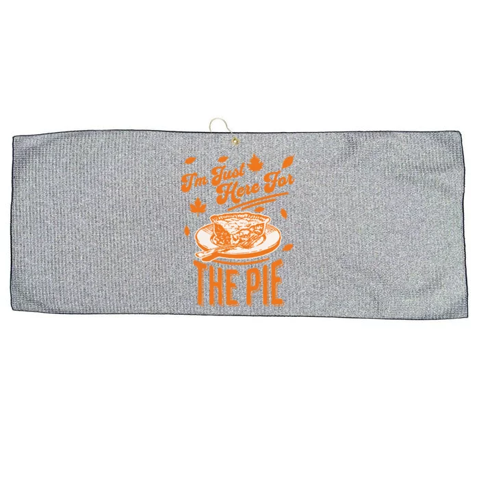 Im Just Here For The Pie Funny Thanksgiving Pumpkin Pie Gift Large Microfiber Waffle Golf Towel