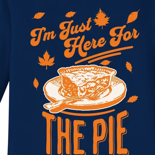 Im Just Here For The Pie Funny Thanksgiving Pumpkin Pie Gift Baby Long Sleeve Bodysuit