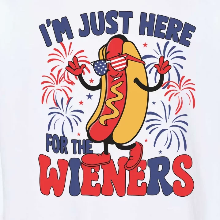 Im Just Here For The Wieners 4th Of July Usa Celebration Independence Day Garment-Dyed Sweatshirt