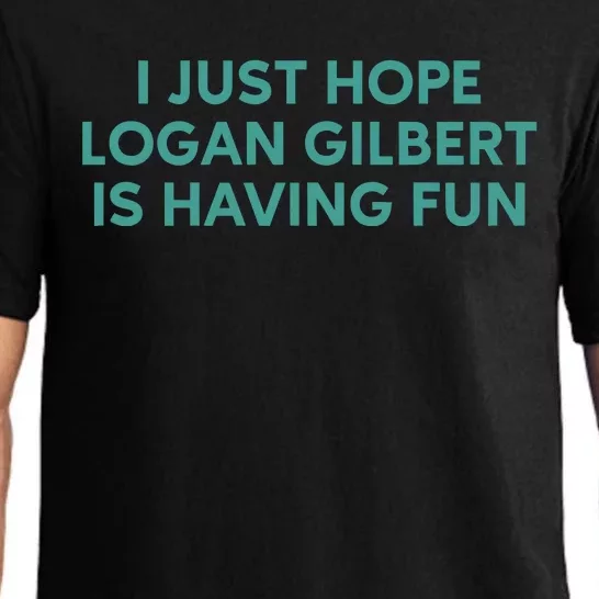 I Just Hope Logan Gilbert Is Having Fun Pajama Set