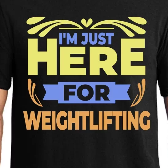 Im Just Here For Weightlifting Funny Weightlifting Gift Pajama Set