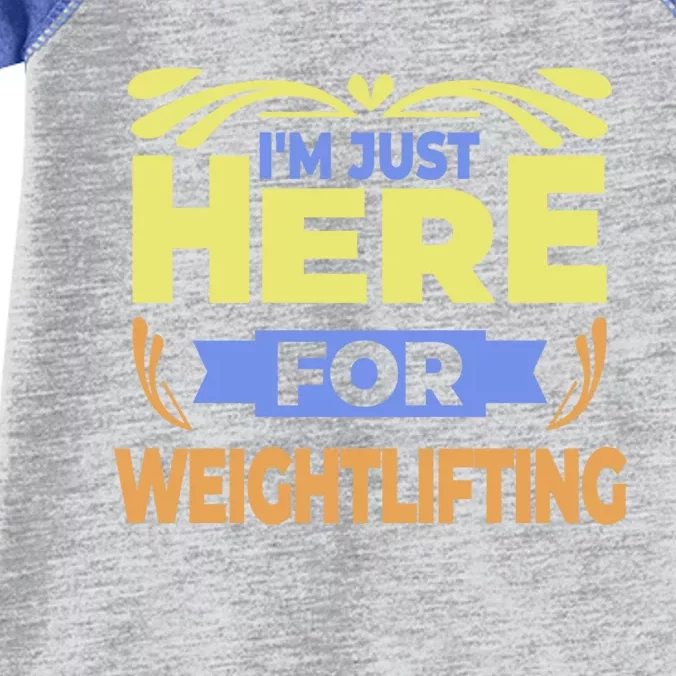 Im Just Here For Weightlifting Funny Weightlifting Gift Infant Baby Jersey Bodysuit