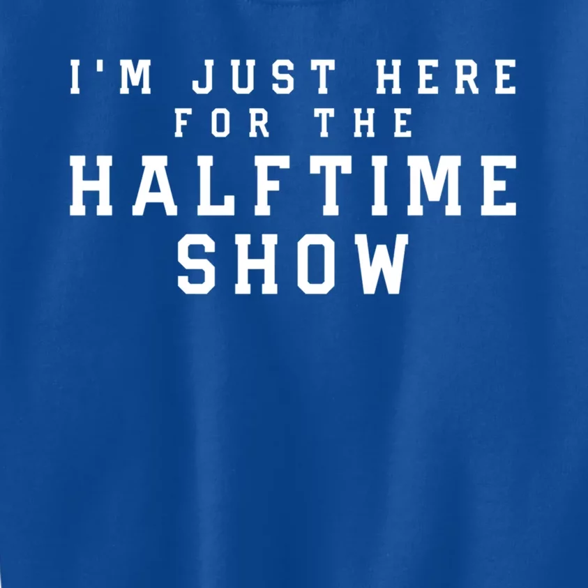 I'm Just Here For The Halftime Show Gift Kids Sweatshirt