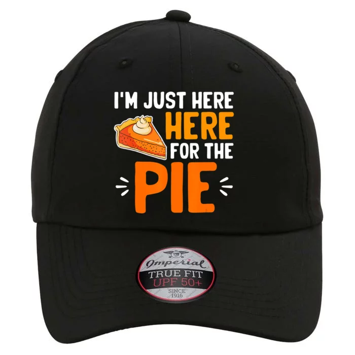 I'm Just Here For The Pie Thanksgiving Pumpkin Pie Family The Original Performance Cap