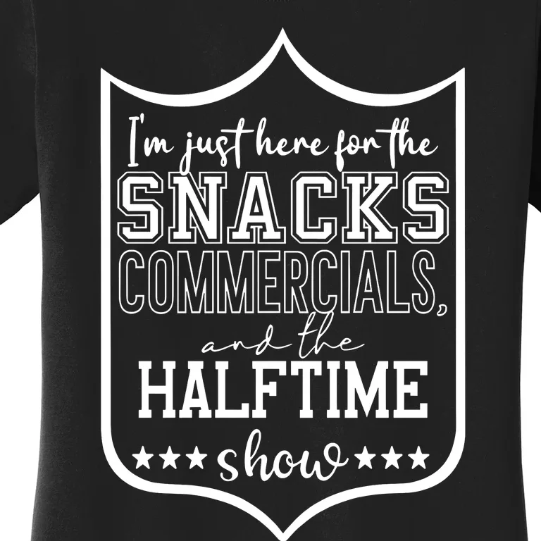 IM Just Here For The Food And Commercials Halftime Show Game Day Women's T-Shirt