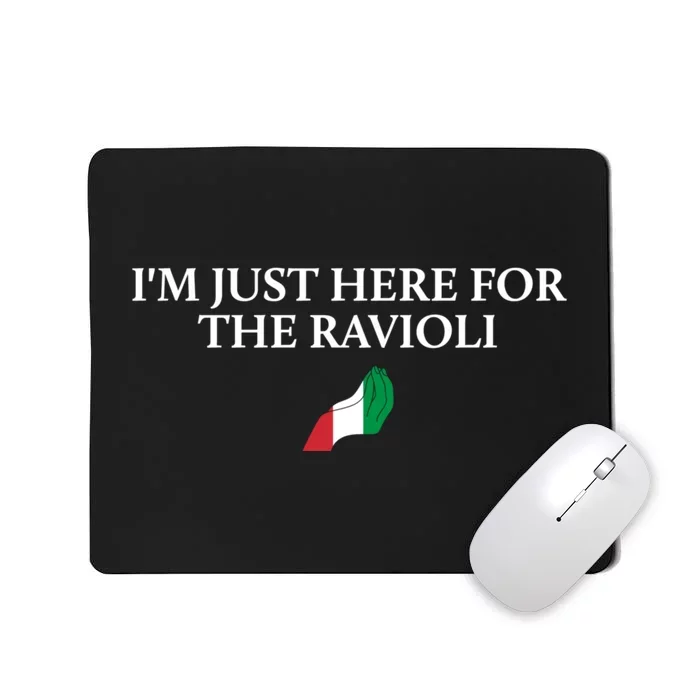 Im Just Here For The Ravioli Funny Italian Humor Italy Food Mousepad