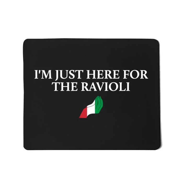 Im Just Here For The Ravioli Funny Italian Humor Italy Food Mousepad