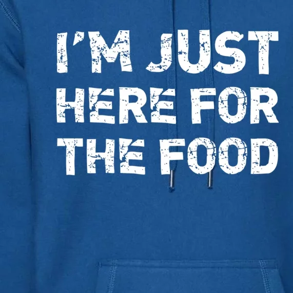 Im Just Here For The Food Gift Premium Hoodie