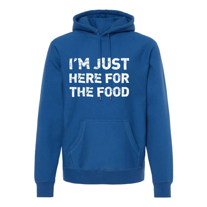 Im Just Here For The Food Gift Premium Hoodie